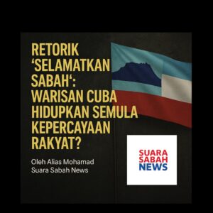 Retorik “Selamatkan Sabah”: Warisan Cuba Hidupkan Semula Kepercayaan Rakyat?
